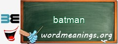 WordMeaning blackboard for batman